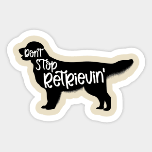 Don't Stop Retrievin' - Golden Retriever Sticker